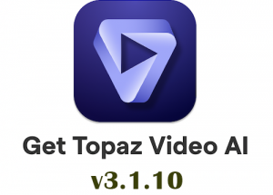 Topaz Video Enhance AI 3.1.10 (x64) – Chỉnh sửa video sử dụng AI